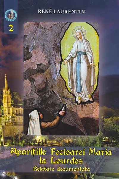 Aparițiile Fecioarei Maria la Lourdes Vol.2