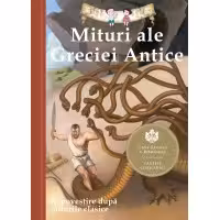 Mituri ale Greciei Antice. Repovestire dupa miturile clasice. Editia a III-a
