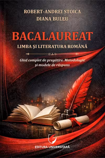 Bacalaureat. Limba si literatura romana - Ghid complet de pregatire. Metodologie si modele de raspuns