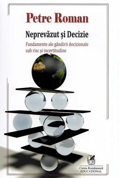 Neprevăzut și decizie. Fundamente ale gândirii decizionale sub risc și incertitudine