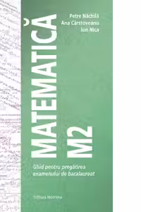 Matematica M2 – Ghid pentru pregătirea examenului de bacalaureat
