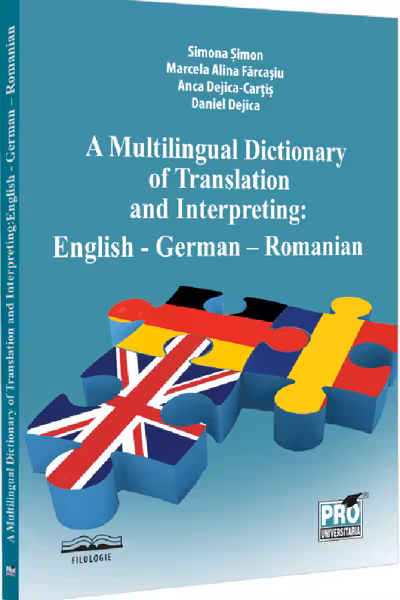 A multilingual dictionary of translation and interpreting. English – German – Romanian