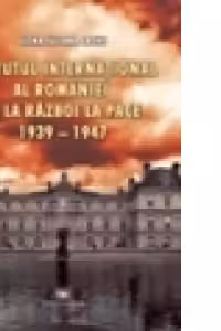 Statutul international al Romaniei de la razboi la pace 1939-1947