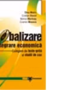 Globalizare si integrare economica - Culegere de teste-grila si studii de caz