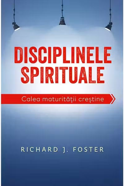 Disciplinele spirituale. Calea maturității creștine