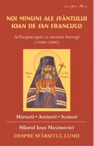 Noi minuni ale Sfantului Ioan de la San Francisco. Despre sfarsitul lumii