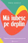 Ma iubesc pe deplin