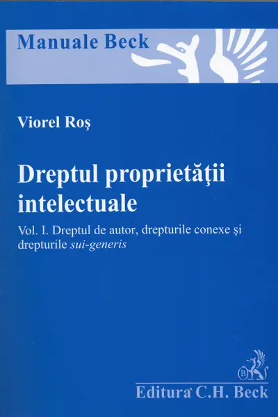 Dreptul proprietății intelectuale. Vol. 1: dreptul de autor, drepturile conexe și drepturile sui-generis