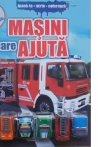 Joaca-te, scrie, coloreaza - Masini care ajuta