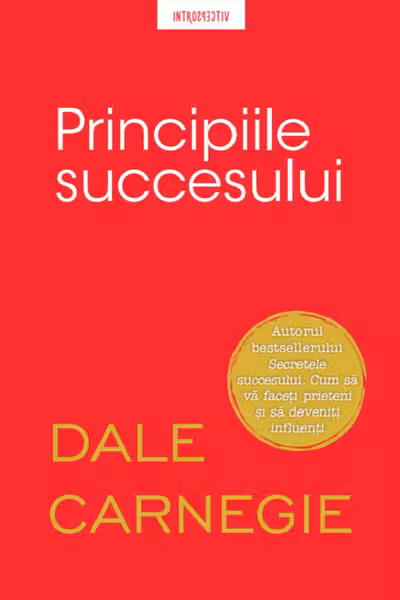 PRINCIPIILE SUCCESULUI. Dale Carnegie