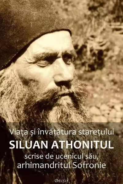 Viata si invatatura staretului Siluan Athonitul scrise de ucenicul sau, arhimandritul Sofronie Ed. 3