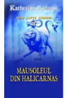 Mausoleul din Halicarnas. Cele sapte minuni. Vol. 4