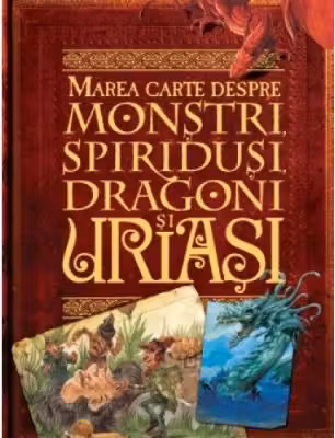 Marea carte despre monstri, spiridusi, dragoni si uriasi