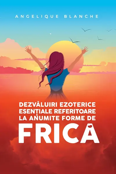Dezvaluiri ezoterice esentiale referitoare la anumite forme de frica