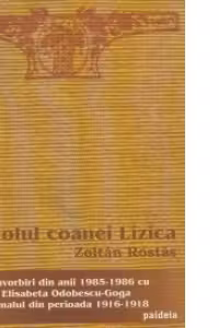 Secolul coanei Lizica. Convorbiri din anii 1985-1986 cu Elisabeta Odobescu - Goga. Jurnalul din perioada 1916-1918