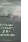 Dragoste, libertate si sex responsabil