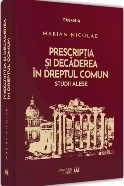 Prescripția și decaderea in dreptul comun. Studii alese HARDCOVER
