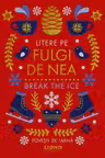 Litere Pe Fulgi De Nea - Break The Ice