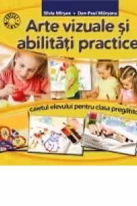 Arte vizuale si abilitati practice. Caietul elevului pentru clasa pregatitoare