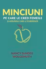 Minciuni pe care le cred femeile si adevarul care le elibereaza