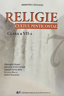 Religie, cultul penticostal. Manual pentru clasa a 7-a