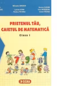 Prietenul tau, caietul de matematica (cls. I)