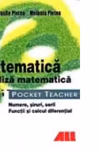 Pocket Teacher. Matematica - Analiza matematica, volumul I
