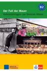 Der Fall der Mauer, DVD mit Arbeitsblättern. Videoreportagen zur Berliner Mauer