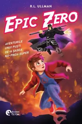 Epic Zero. Aventurile unui pusti de-a sasea nu-prea-super - R. L. Ullman