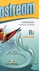 Curs limba engleza Upstream Intermediate B2 Manualul Profesorului - Jenny Dooley, Virginia Evans