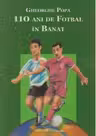 110 ani de fotbal in Banat (1899-2009)