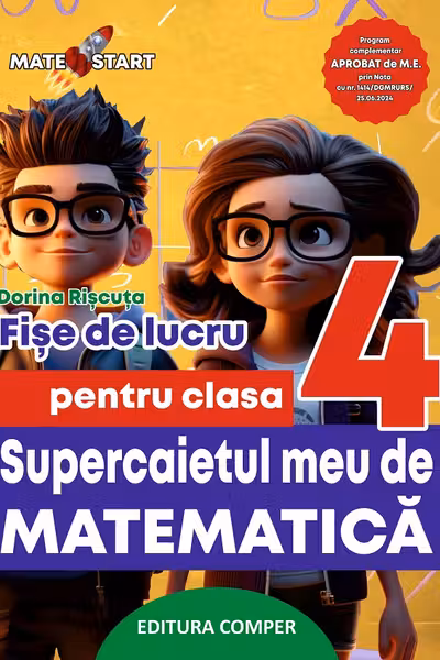 Supercaietul meu de matematica si explorarea mediului. Clasa 4. Fise de lucru