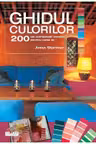 Ghidul culorilor. 200 de combinatii inedite pentru casa ta