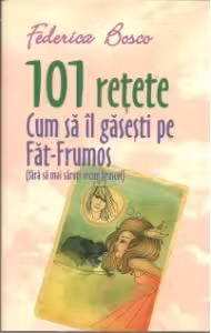 101 retete. Cum sa il gasesti pe Fat-Frumos
