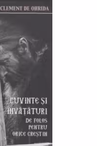 Sfantul Clement de Ohrida. Cuvinte si invataturi de folos pentru orice crestin