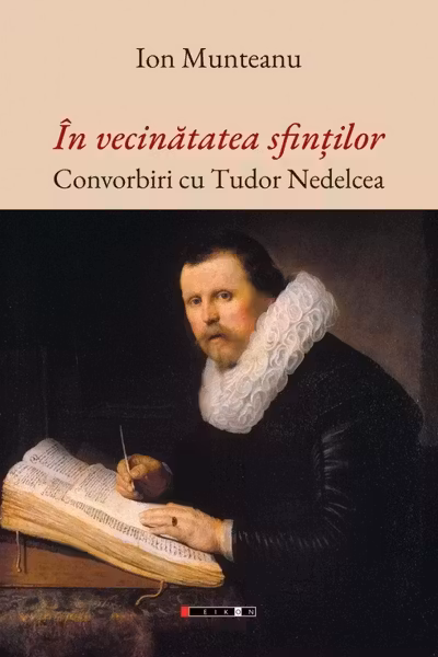 În vecinătatea sfinților. Convorbiri cu Tudor Nedelcea