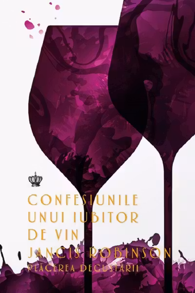 Confesiunile unui iubitor de vin. Placerea degustarii