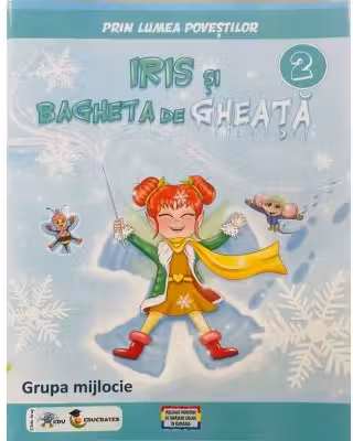 Prin lumea povestilor. Iris si bagheta de gheata