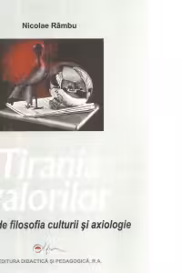 Tirania valorilor. Studii de filosofia culturii si axiologie