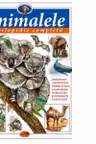 Animalele. Enciclopedie completa