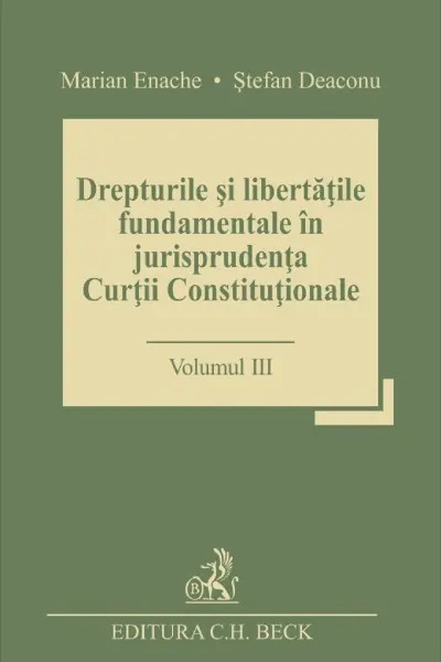 Drepturile și libertățile fundamentale în jurisprudența Curții Constituționale Vol.3