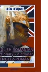 English - Romanian Dictionary - Dictionar englez-roman (legat) (80.000 de cuvinte)