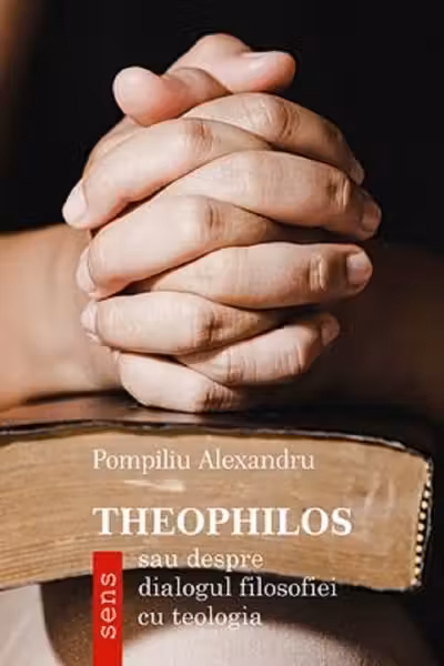 Theophilos - sau despre dialogul filosofiei cu teologia