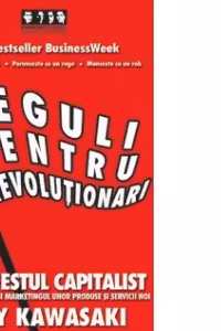 Reguli pentru revolutionari. Manifestul capitalist pentru crearea si marketingul unor produse si servicii noi