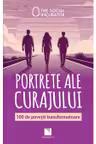 PORTRETE ALE CURAJULUI. 100 de povesti transformatoare