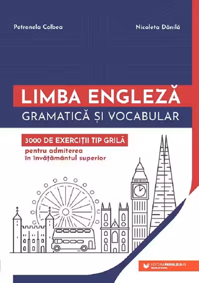 Limba engleză. Gramatică și vocabular. 3000 de exerciții tip grilă pentru admiterea în învățământul universitar