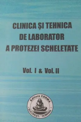 Clinica si tehnica de laborator a protezei scheletate volumele 1-2