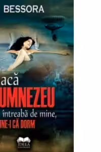 Daca Dumnezeu intreaba de mine, spune-I ca dorm
