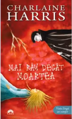 Mai rau decat moartea. Vampirii Sudului volumul 8