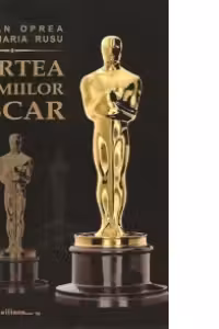 Cartea premiilor Oscar - Date, comentarii, profiluri si 1822 de ilustratii, Editia a III-a revazuta si actualizata